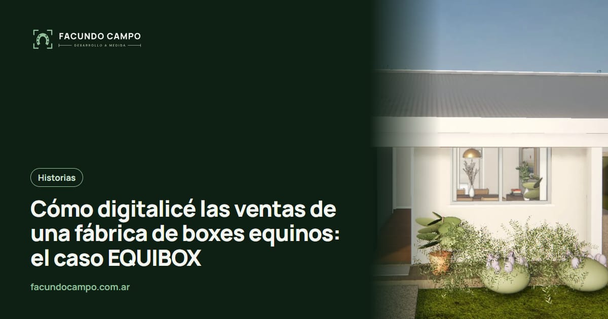 Cómo digitalicé las ventas de una fábrica de boxes equinos: el caso EQUIBOX