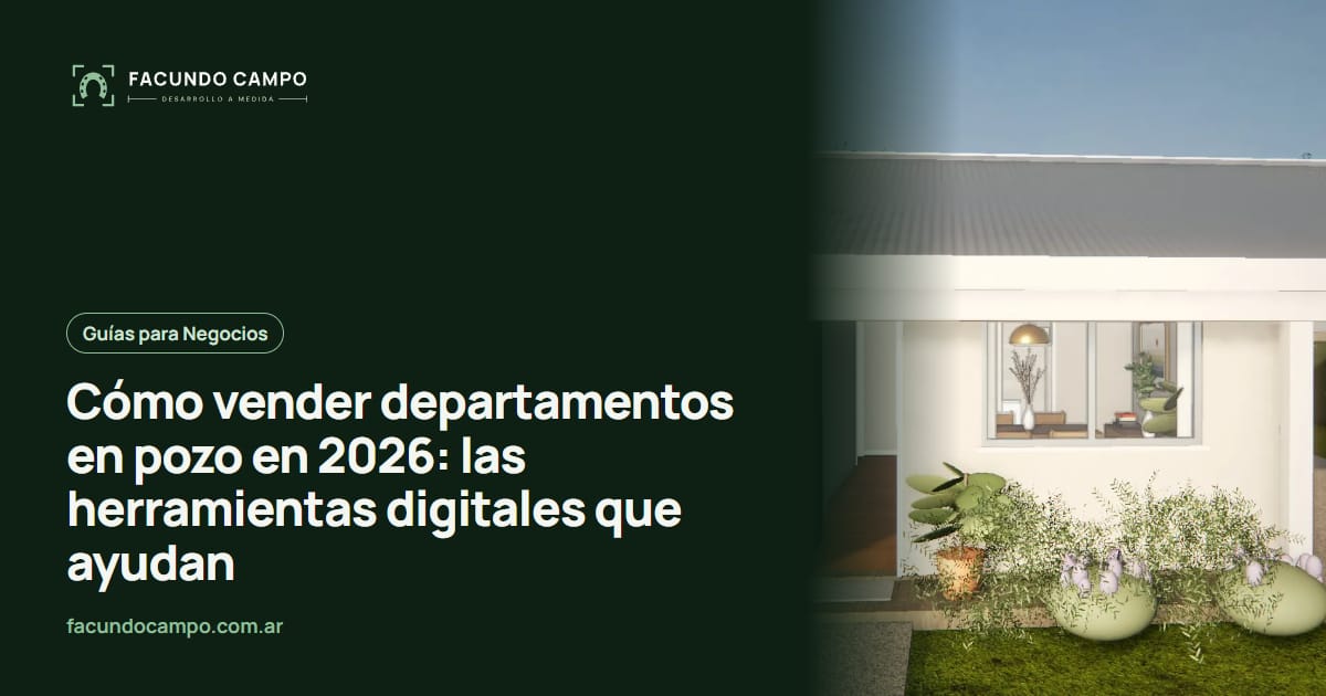 Cómo vender departamentos en pozo en 2026: las herramientas digitales que ayudan