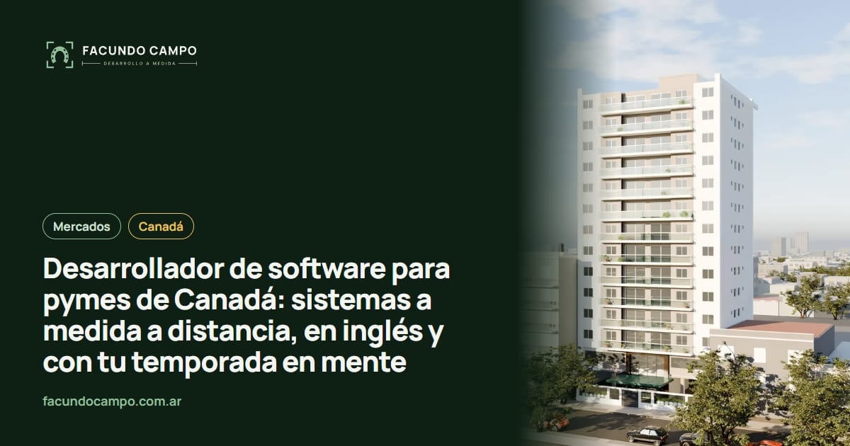 Desarrollador de software para pymes de Canadá: sistemas a medida a distancia, en inglés y con tu temporada en mente