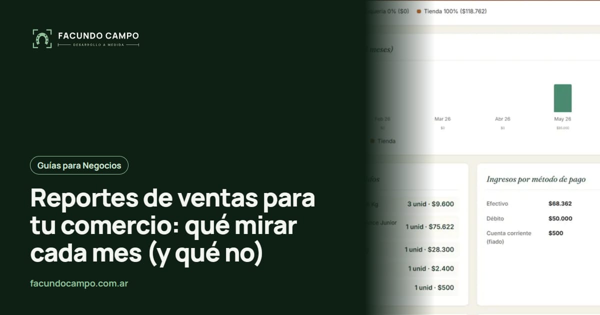 Reportes de ventas para tu comercio: qué mirar cada mes (y qué no)